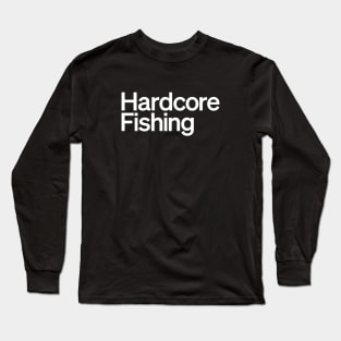 Hardcore Fishing Long Sleeve T-Shirt